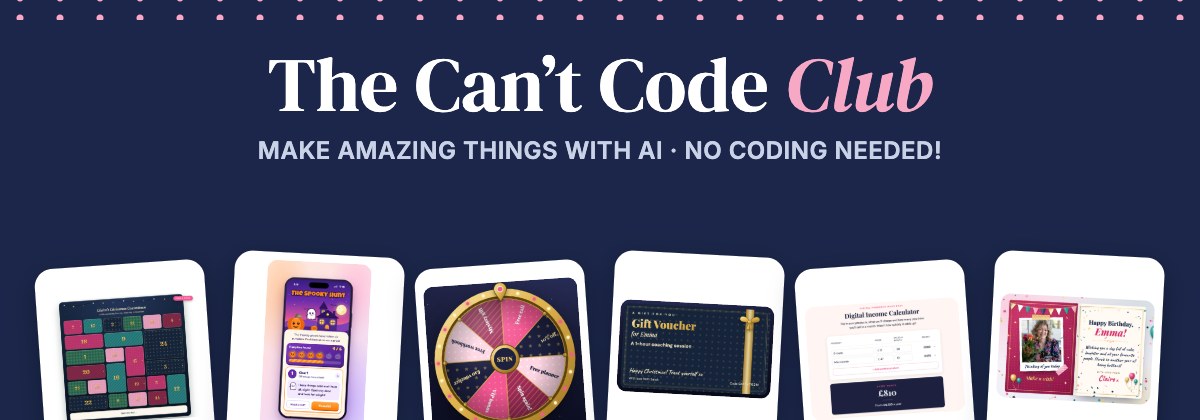 The Can't Code Club: make amazing things, no coding needed